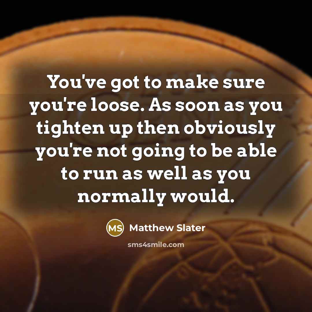 “You've got to make sure you're loose. As soon as…” quote by Matthew Slater