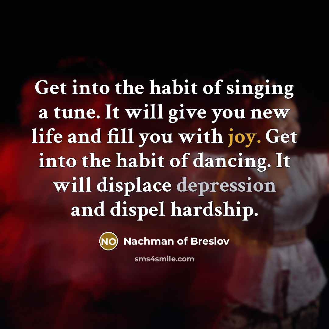 “Get into the habit of singing a tune. It will…” quote by Nachman of Breslov