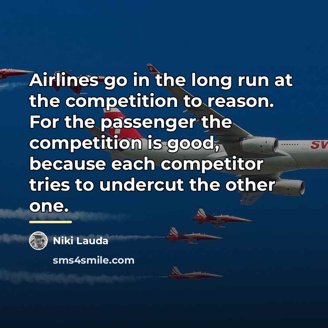 “Airlines go in the long run at the competition to…” quote by Niki Lauda