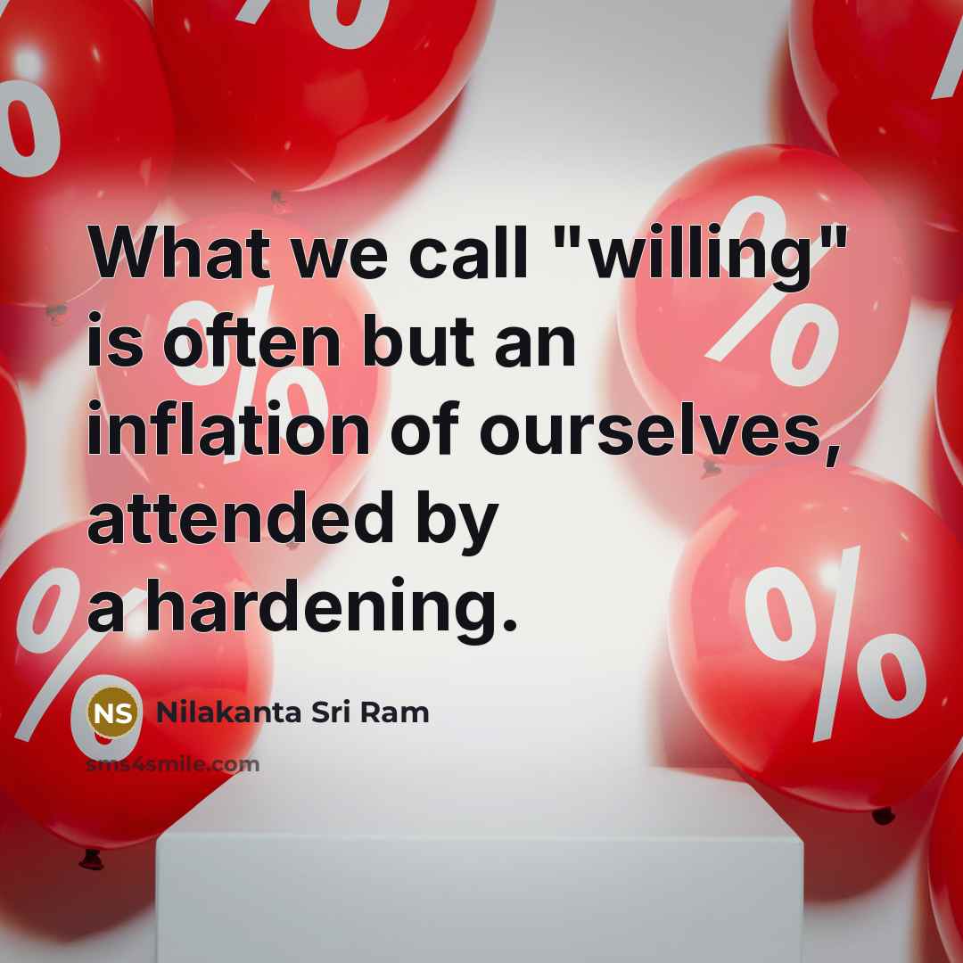 “What we call "willing" is often but an inflation of…” quote by Nilakanta Sri Ram