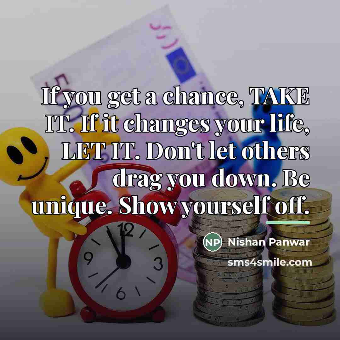 “If you get a chance, TAKE IT. If it changes…” quote by Nishan Panwar