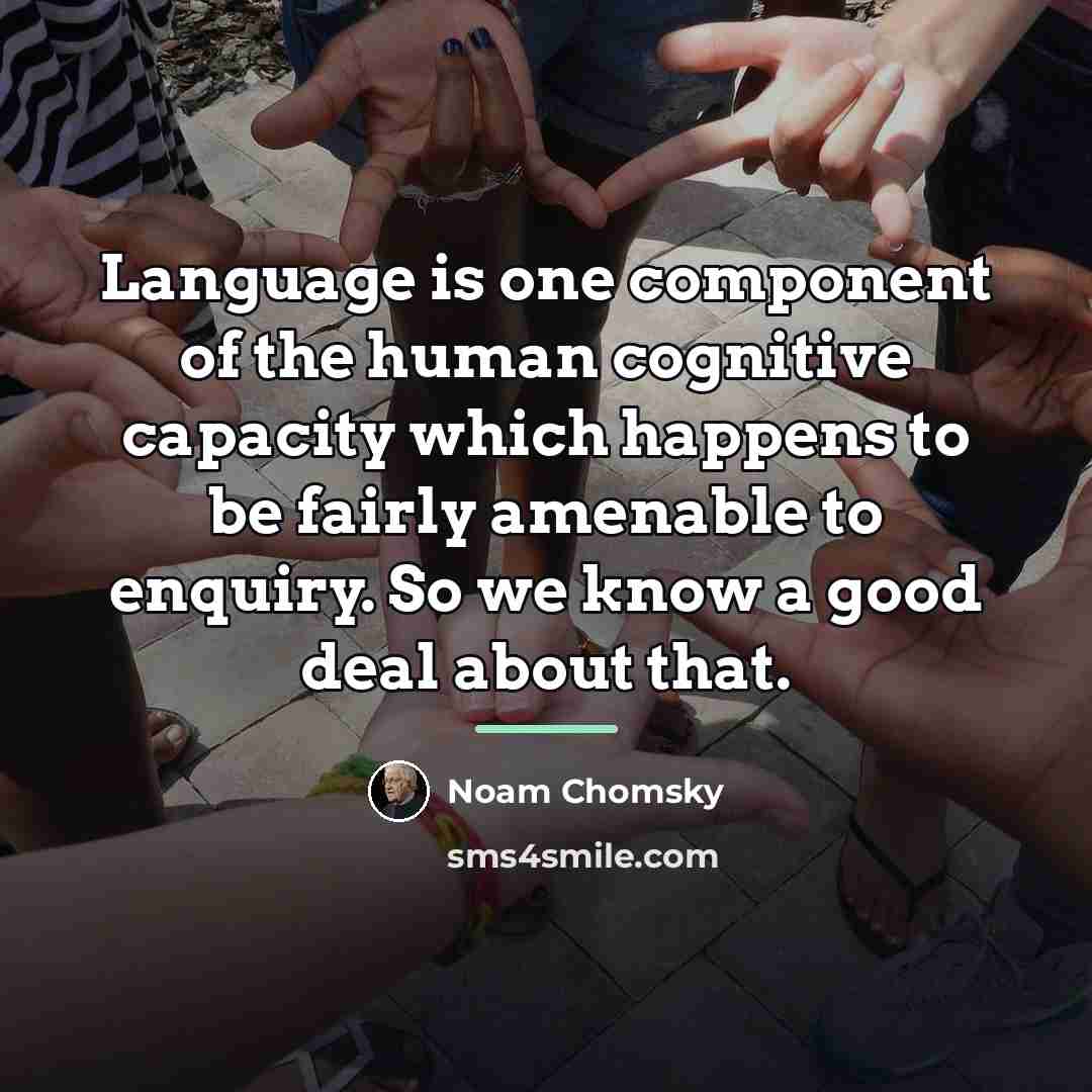 “Language is one component of the human cognitive capacity which…” quote by Noam Chomsky