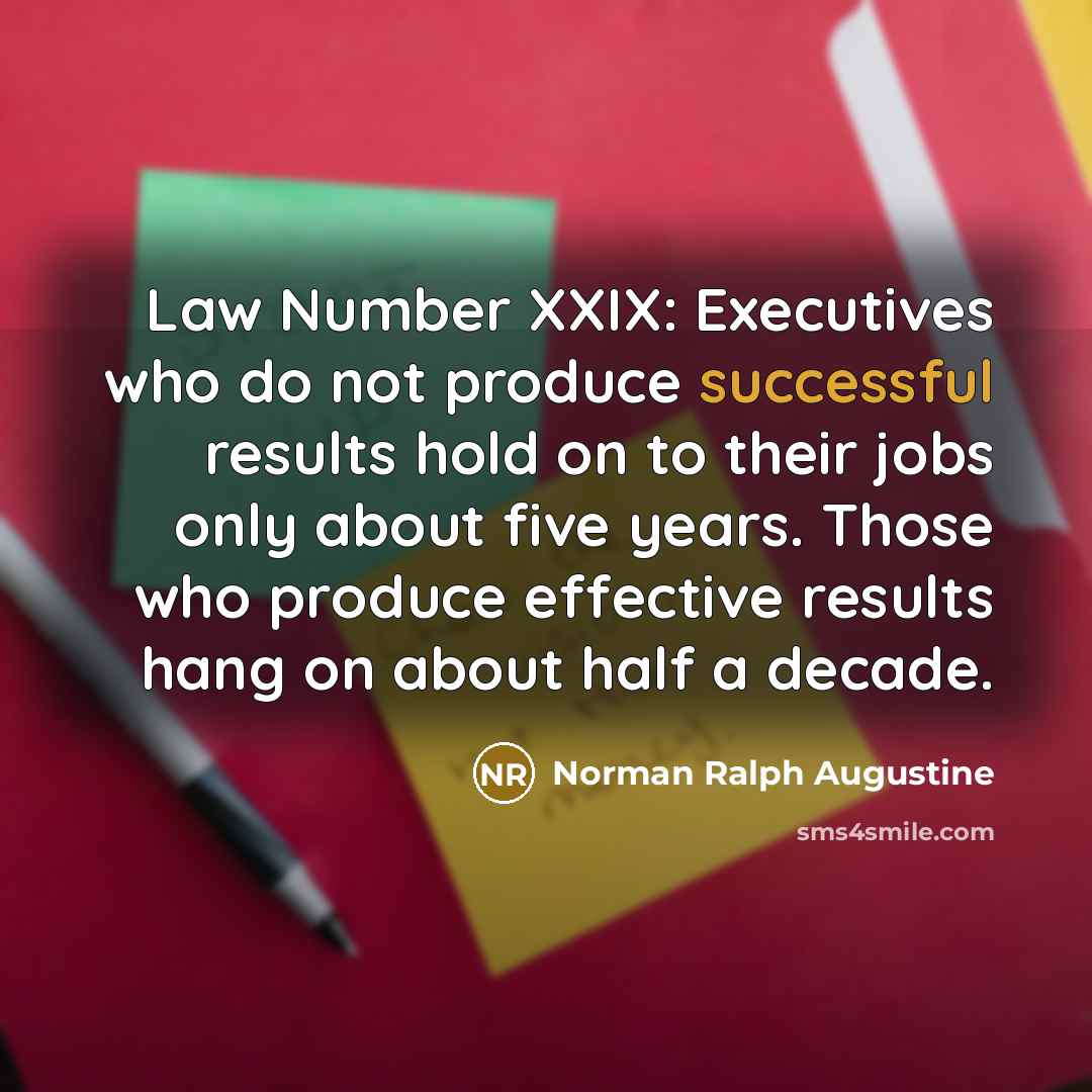 “Law Number XXIX: Executives who do not produce successful results…” quote by Norman Ralph Augustine