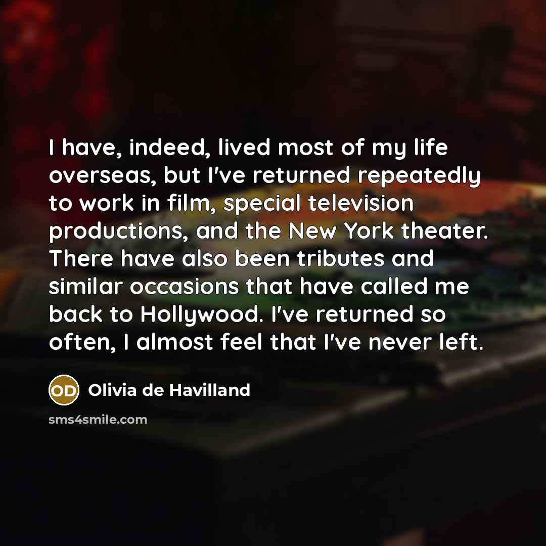 “I have, indeed, lived most of my life overseas, but…” quote by Olivia De Havilland