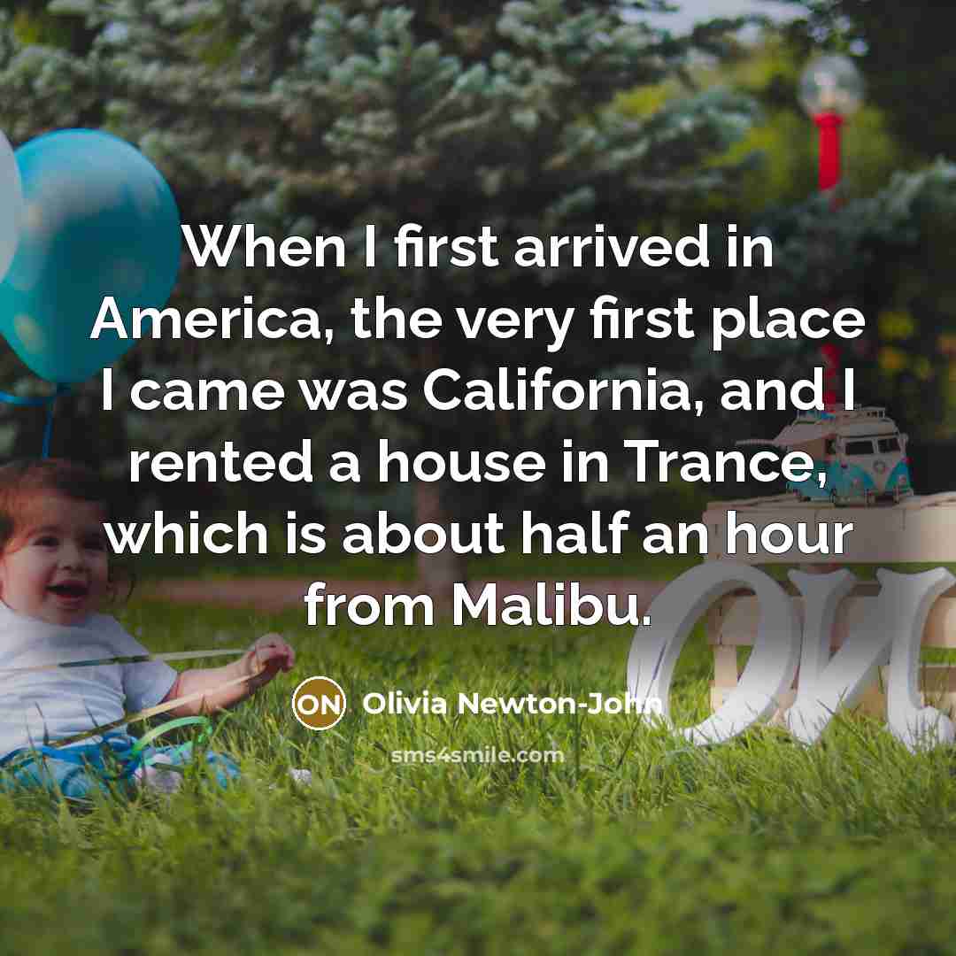 “When I first arrived in America, the very first place…” quote by Olivia Newton-John