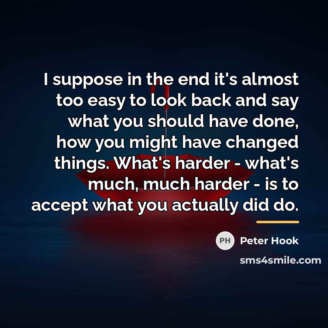 “I suppose in the end it's almost too easy to…” quote by Peter Hook