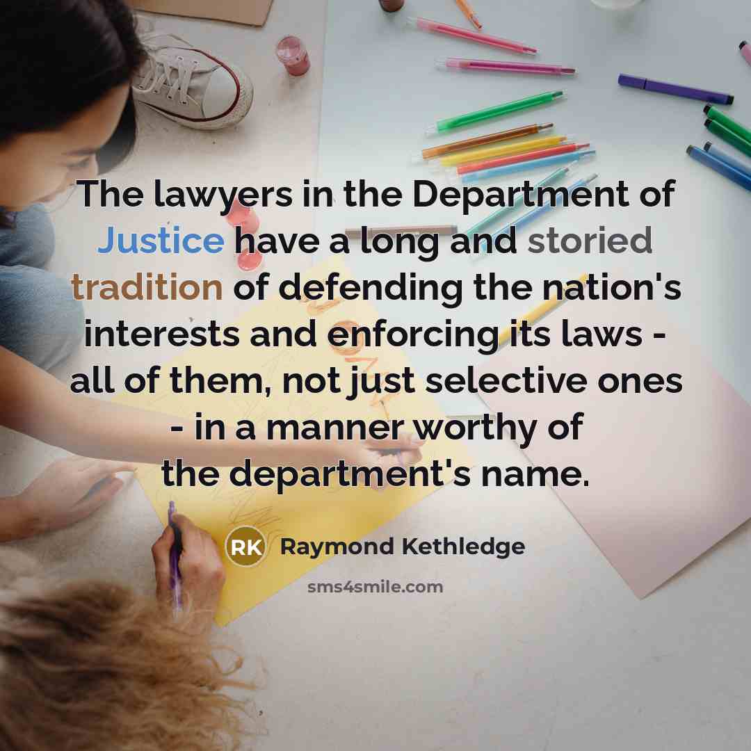 “The lawyers in the Department of Justice have a long…” quote by Raymond Kethledge