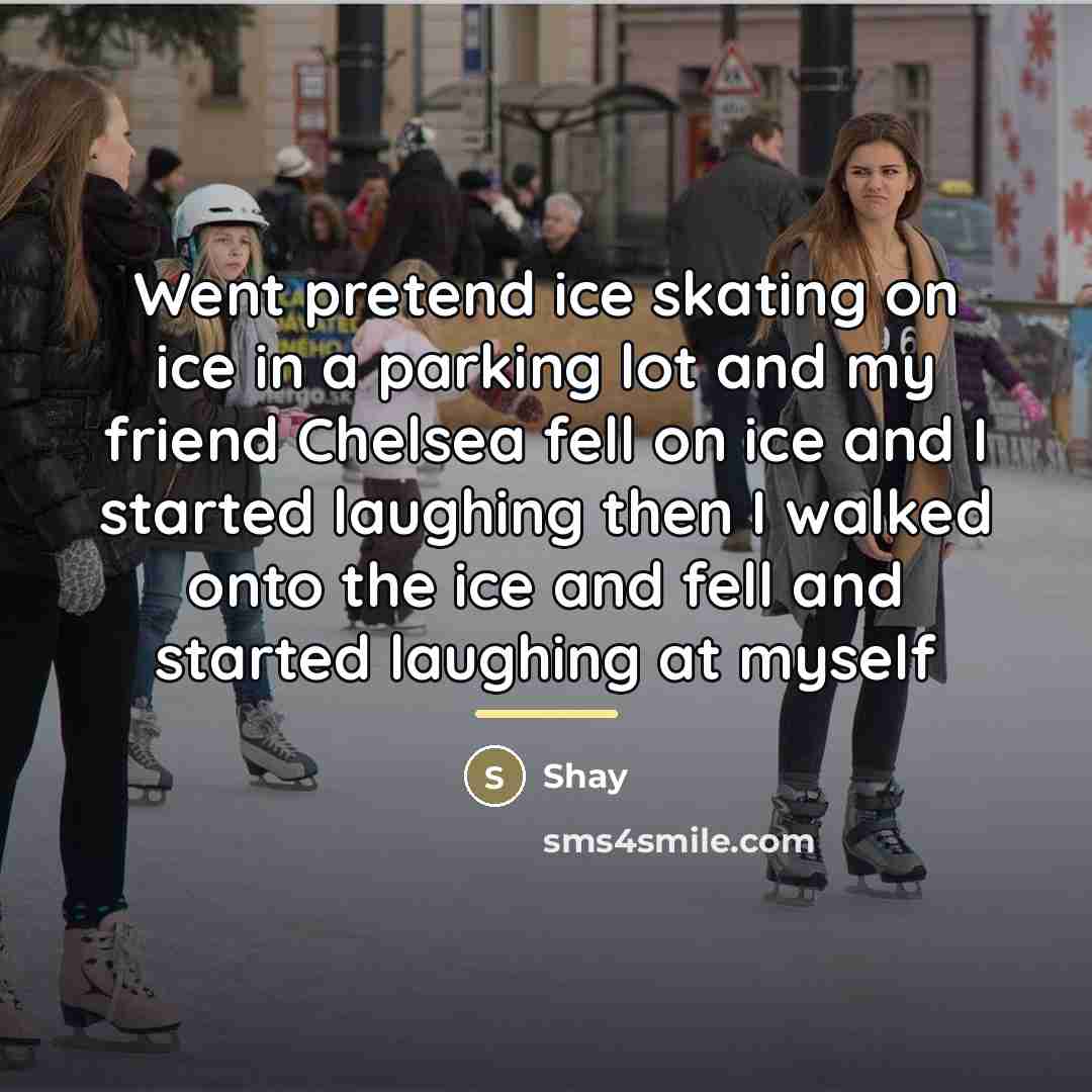 “Went pretend ice skating on ice in a parking lot…” quote by Shay