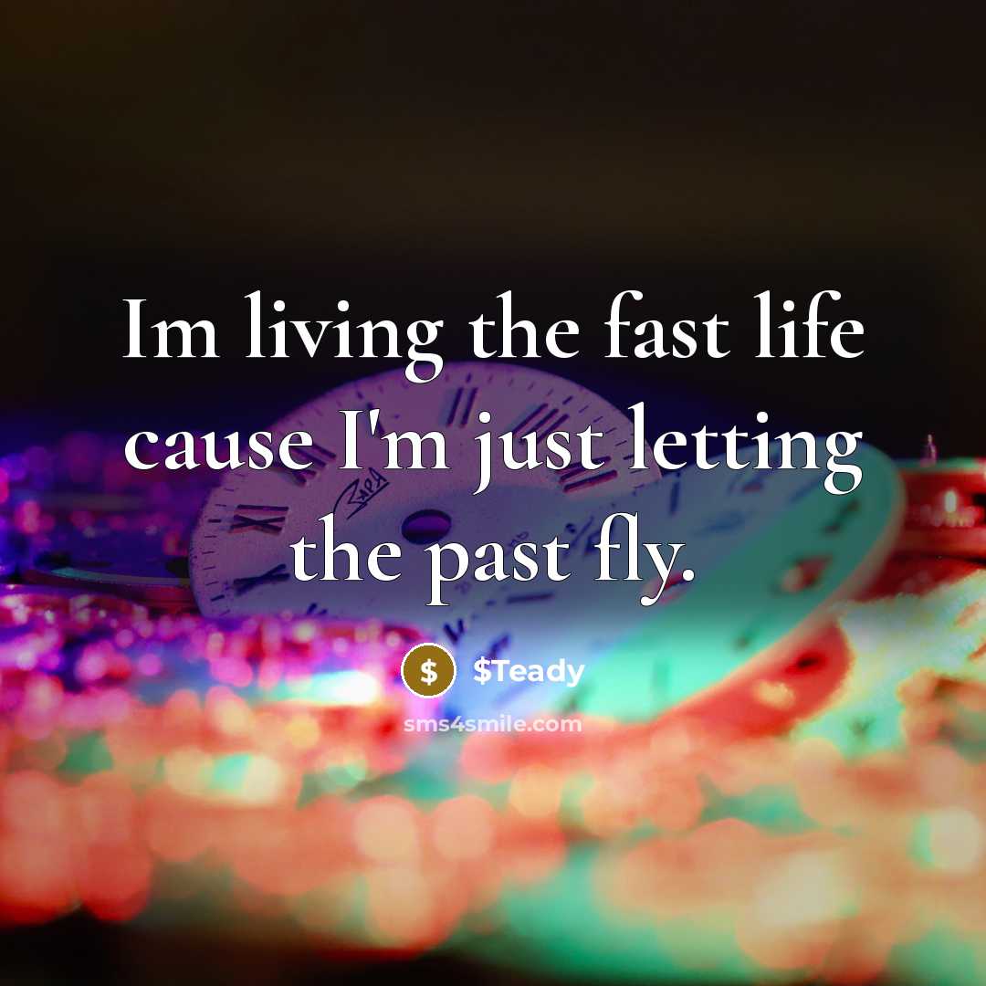 “Im living the fast life cause I'm just letting the…” quote by $Teady