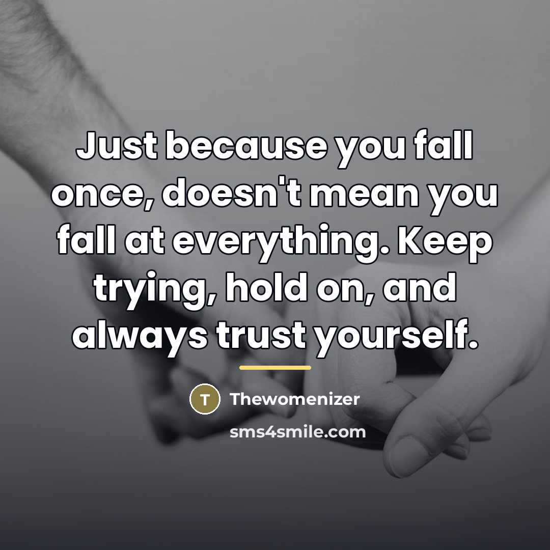 “Just because you fall once, doesn't mean you fall at…” quote by Thewomenizer