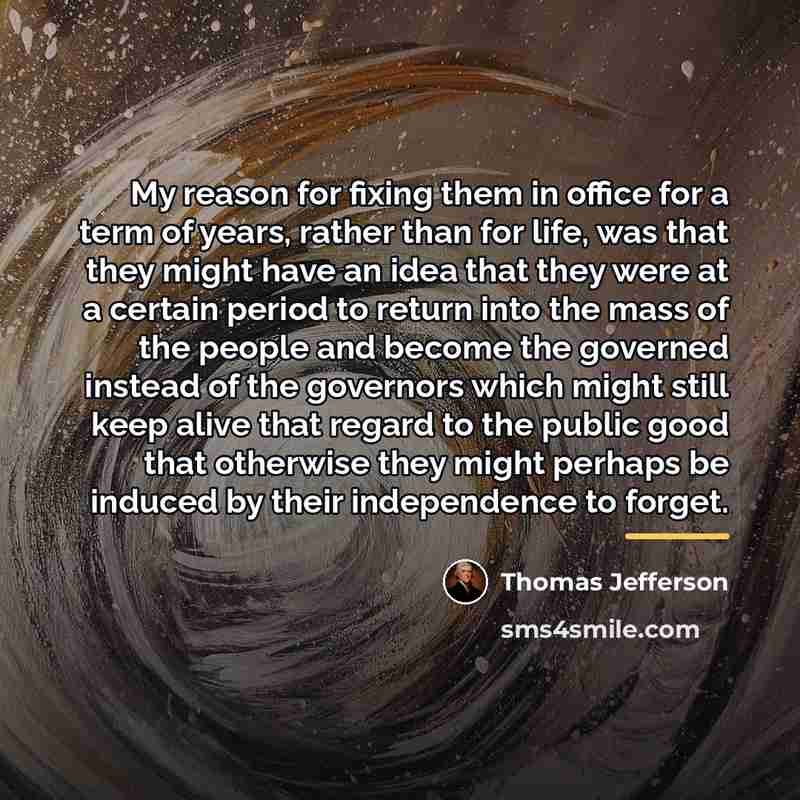 “My reason for fixing them in office for a term…” quote by Thomas Jefferson