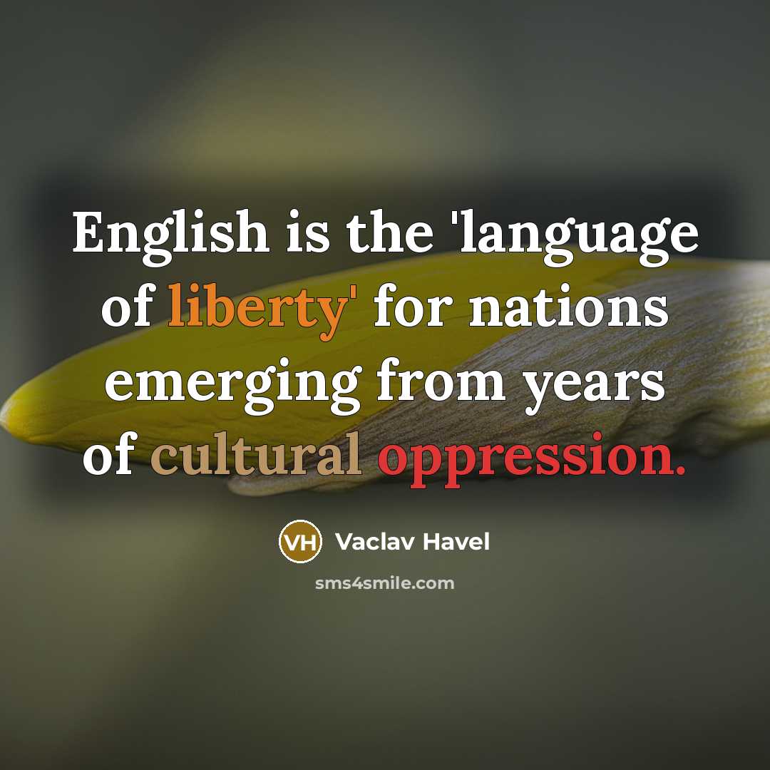 “English is the 'language of liberty' for nations emerging from…” quote by Vaclav Havel