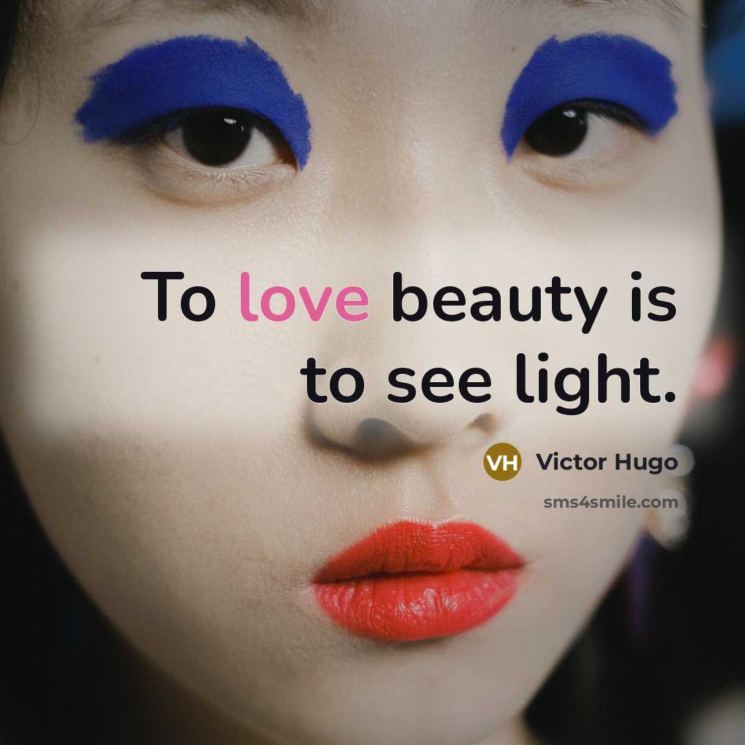 “To love beauty is to see light.…” quote by Victor Hugo