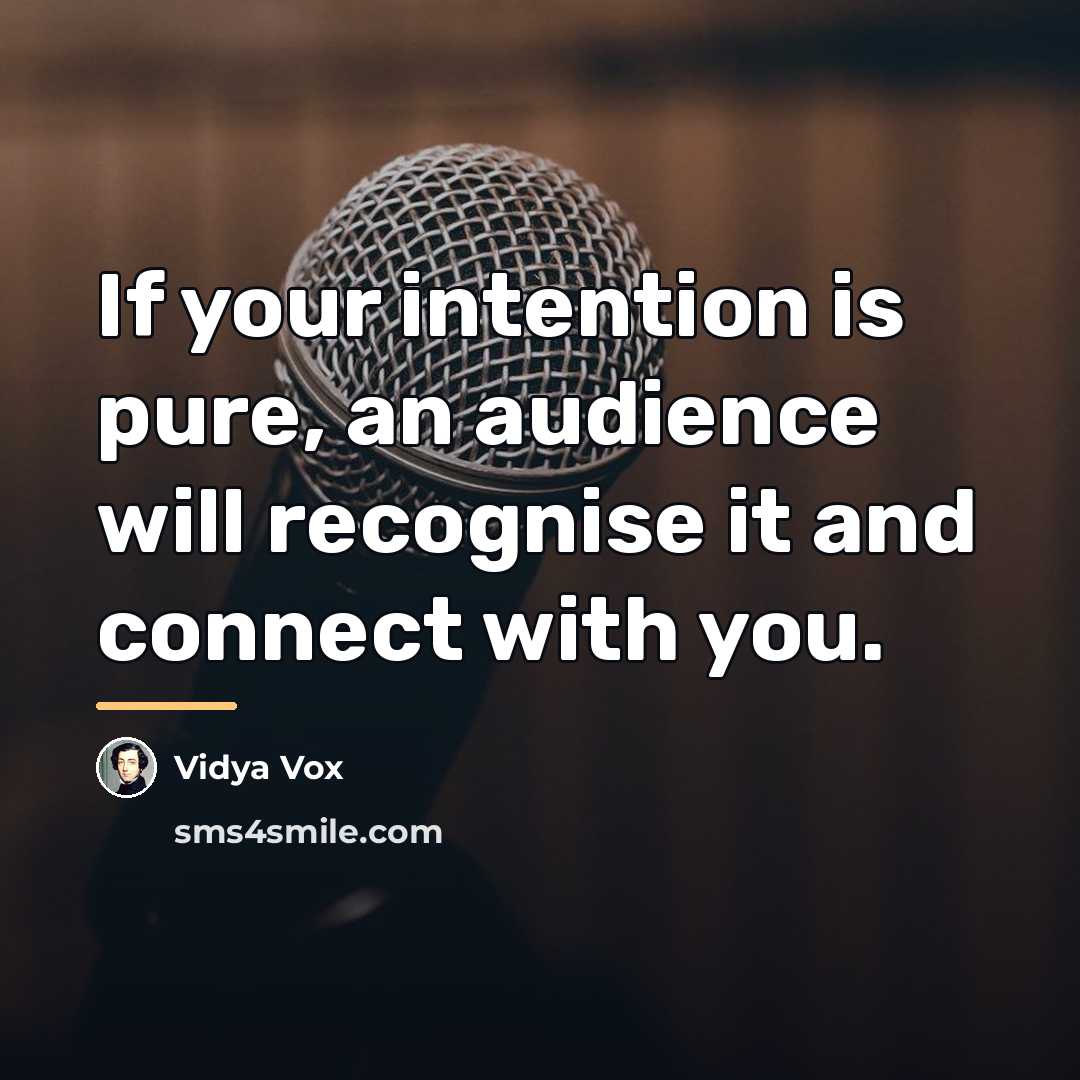 “If your intention is pure, an audience will recognise it…” quote by Vidya Vox