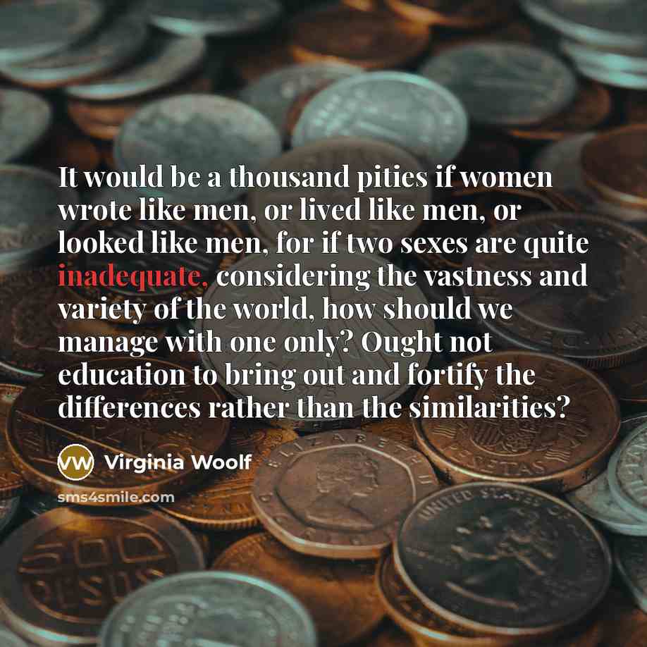“It would be a thousand pities if women wrote like…” quote by Virginia Woolf
