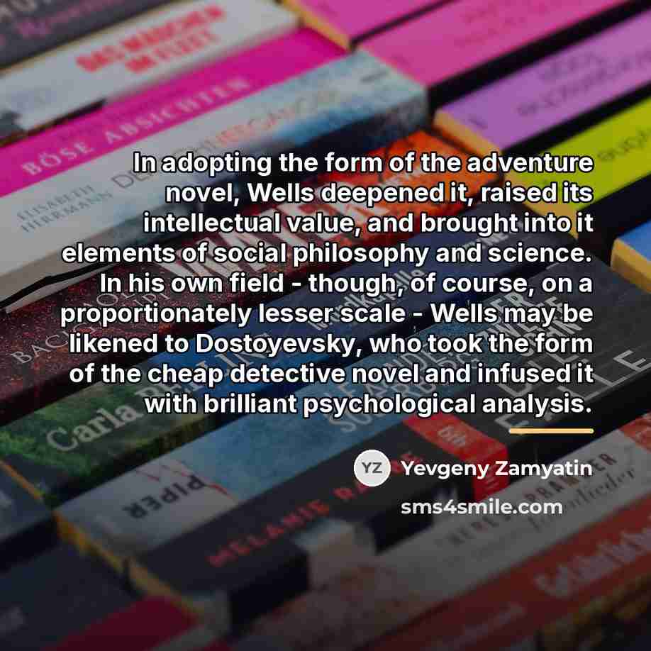 “In adopting the form of the adventure novel, Wells deepened…” quote by Yevgeny Zamyatin