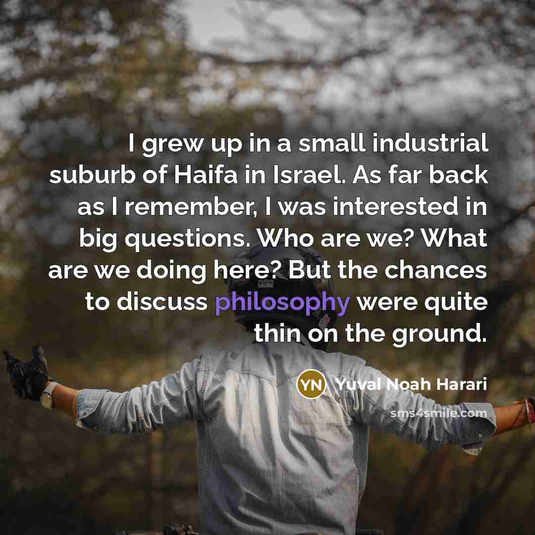 “I grew up in a small industrial suburb of Haifa…” quote by Yuval Noah Harari