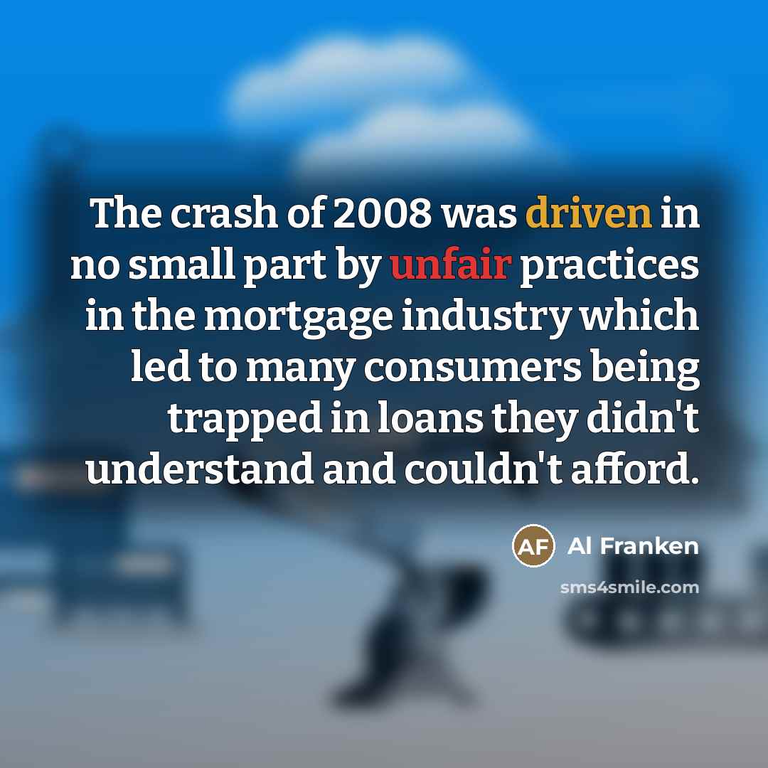 “The crash of 2008 was driven in no small part…” quote by Al Franken