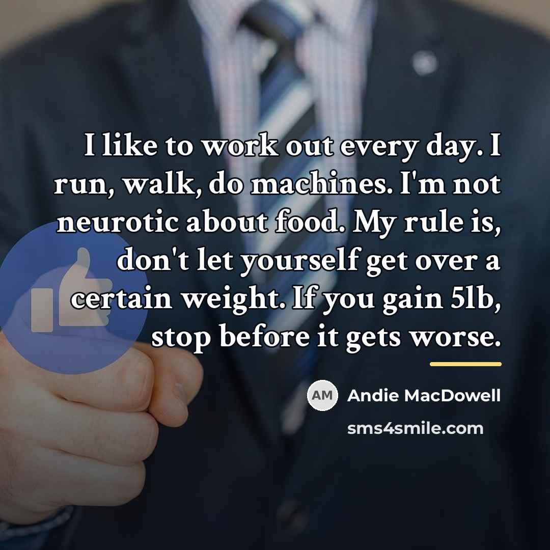 “I like to work out every day. I run, walk,…” quote by Andie MacDowell