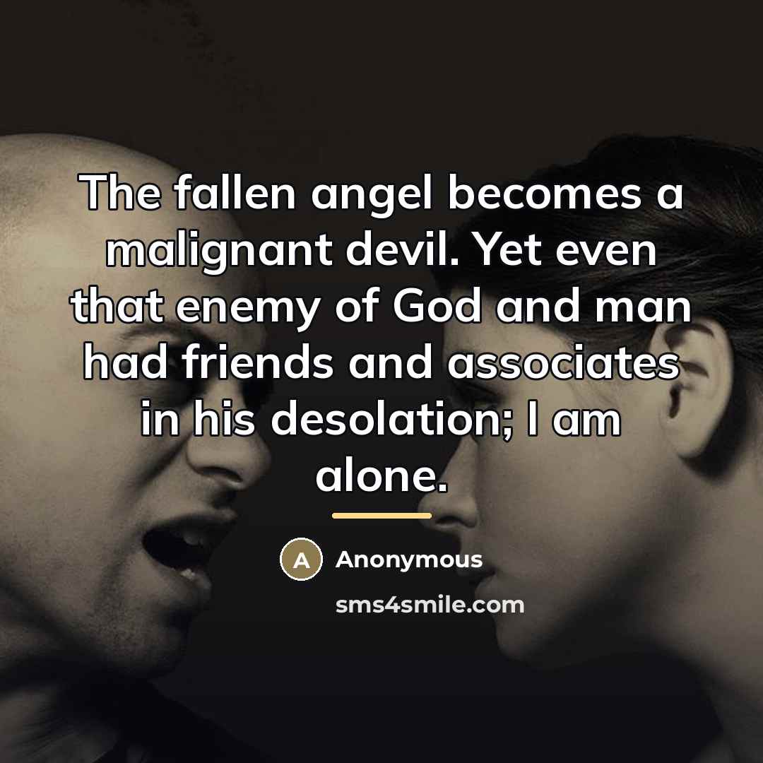 “The fallen angel becomes a malignant devil. Yet even that…” quote by Anonymous