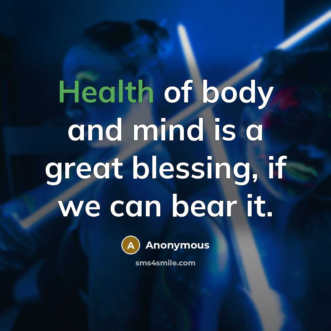 “Health of body and mind is a great blessing, if…” quote by Anonymous