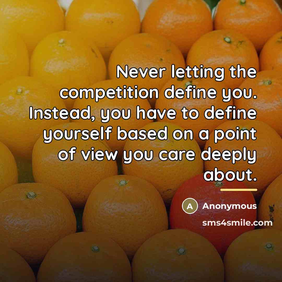 “Never letting the competition define you. Instead, you have to…” quote by Tom Chappel