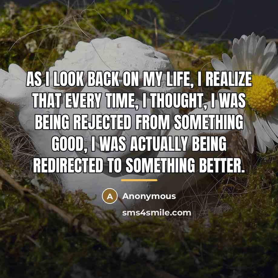 “As I look back on my life, I realize that…” quote by Anonymous