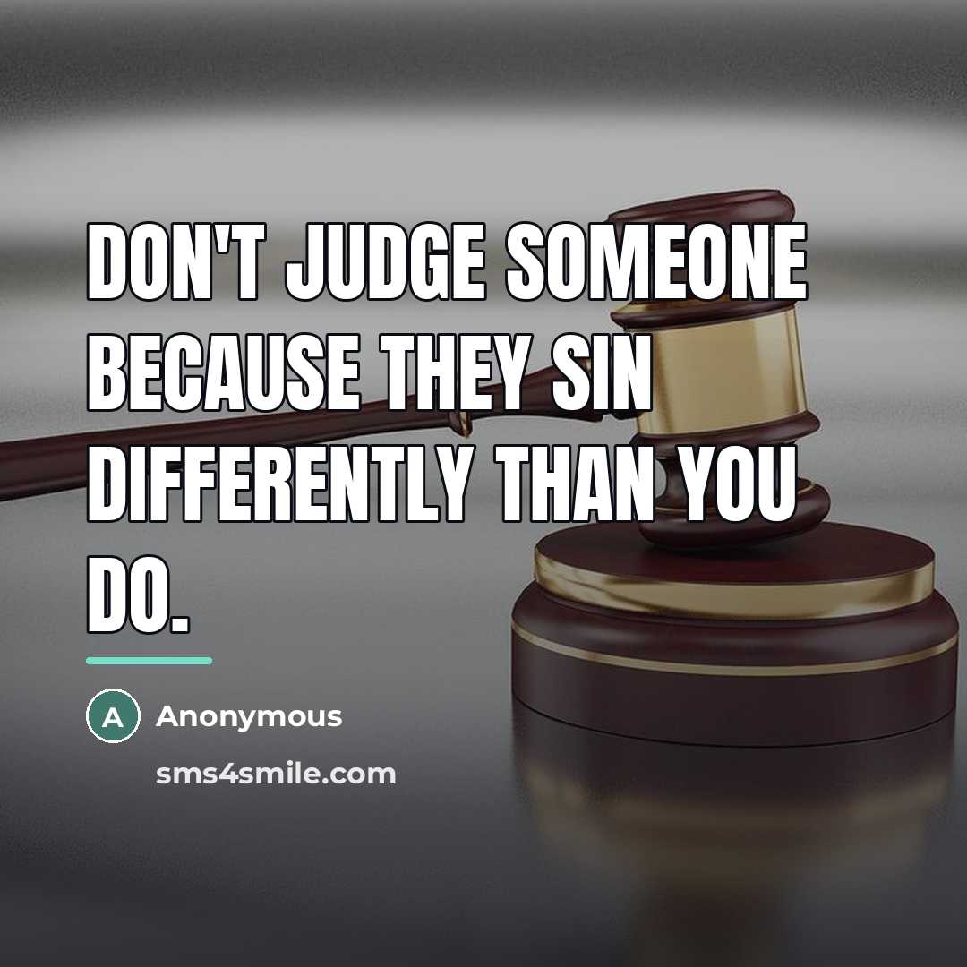 “Don't judge someone because they sin differently than you do.…” quote by Anonymous