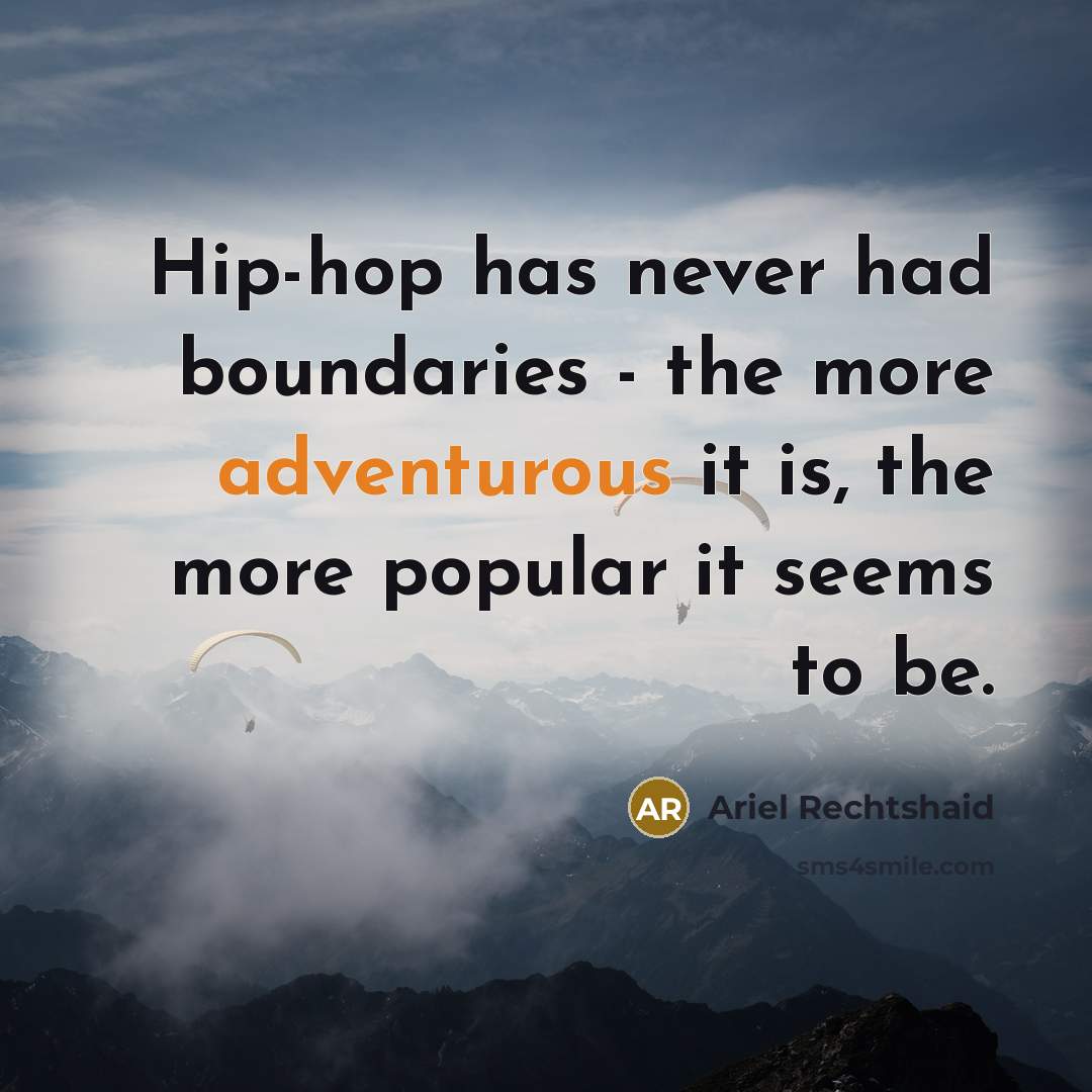 “Hip-hop has never had boundaries - the more adventurous it…” quote by Ariel Rechtshaid