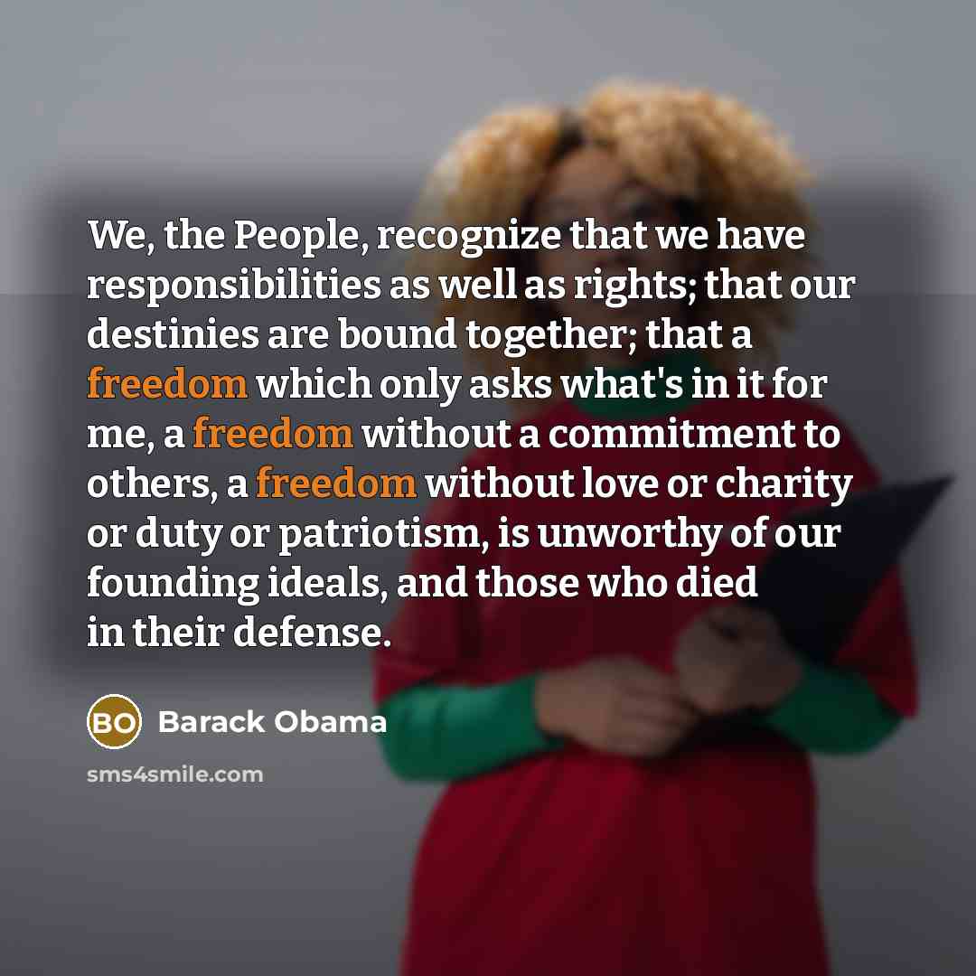 “We, the People, recognize that we have responsibilities as well…” quote by Barack Obama