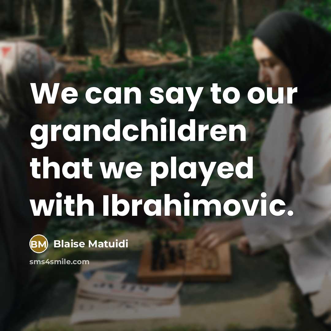 “We can say to our grandchildren that we played with…” quote by Blaise Matuidi