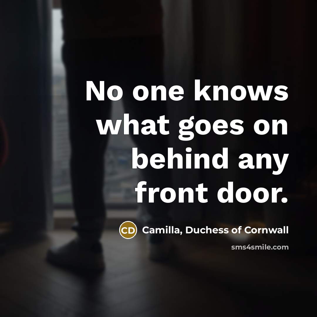 “No one knows what goes on behind any front door.…” quote by Camilla, Duchess of Cornwall