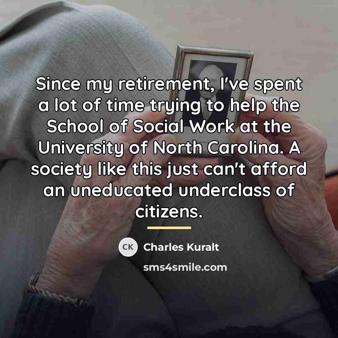 “Since my retirement, I've spent a lot of time trying…” quote by Charles Kuralt