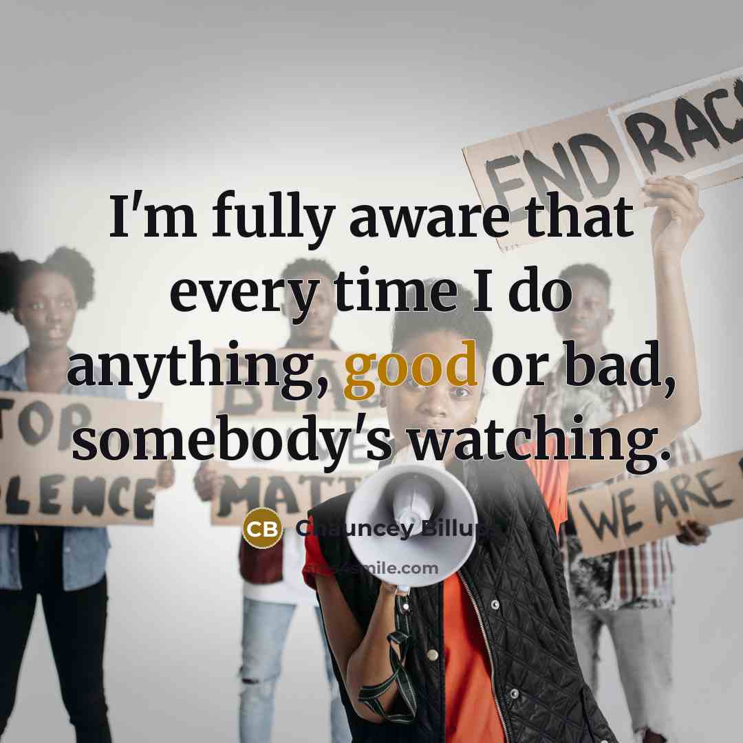“I'm fully aware that every time I do anything, good or bad, somebody's watching.” quote by Chauncey Billups
