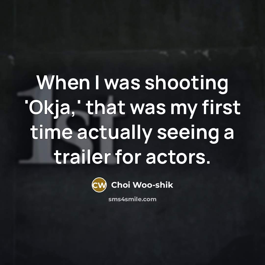 “When I was shooting 'Okja,' that was my first time…” quote by Choi Woo-shik