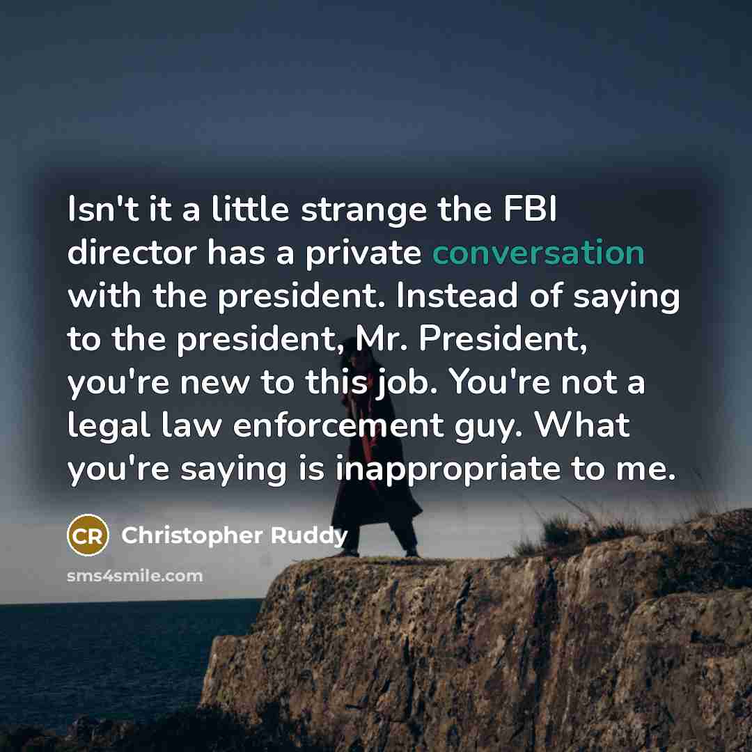 “Isn't it a little strange the FBI director has a…” quote by Christopher Ruddy