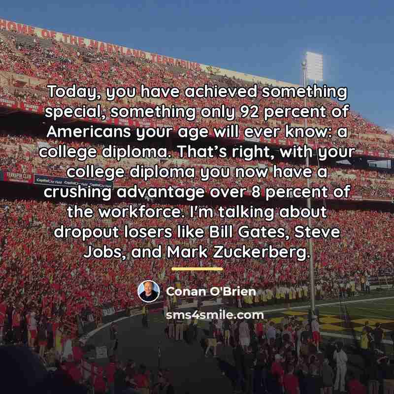 “Today, you have achieved something special, something only 92 percent…” quote by Conan O'Brien