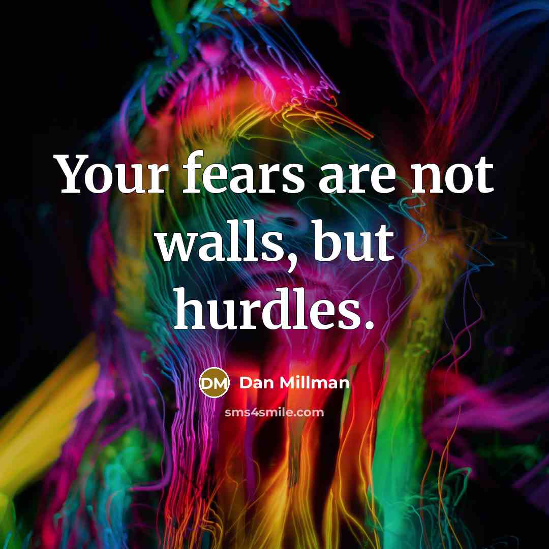 “Your fears are not walls, but hurdles.…” quote by Dan Millman