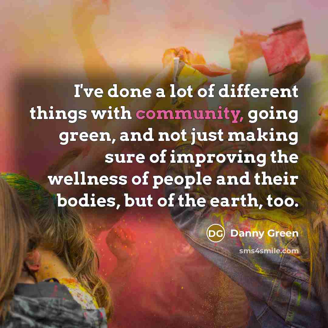 “I've done a lot of different things with community, going…” quote by Danny Green