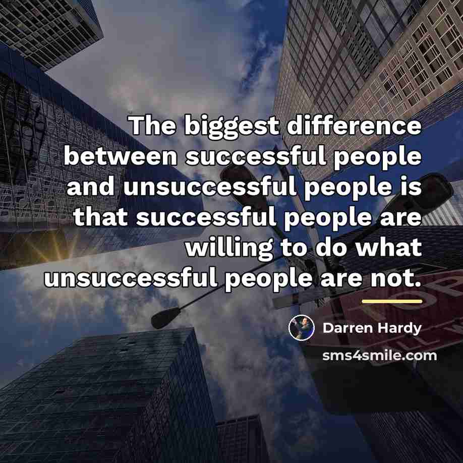 “The biggest difference between successful people and unsuccessful people is…” quote by Darren Hardy