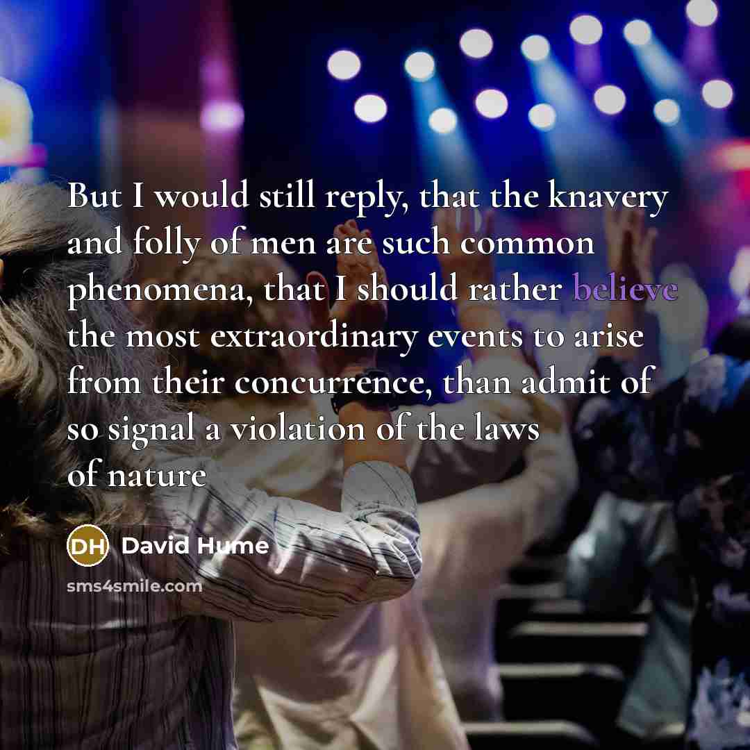 “But I would still reply, that the knavery and folly…” quote by David Hume