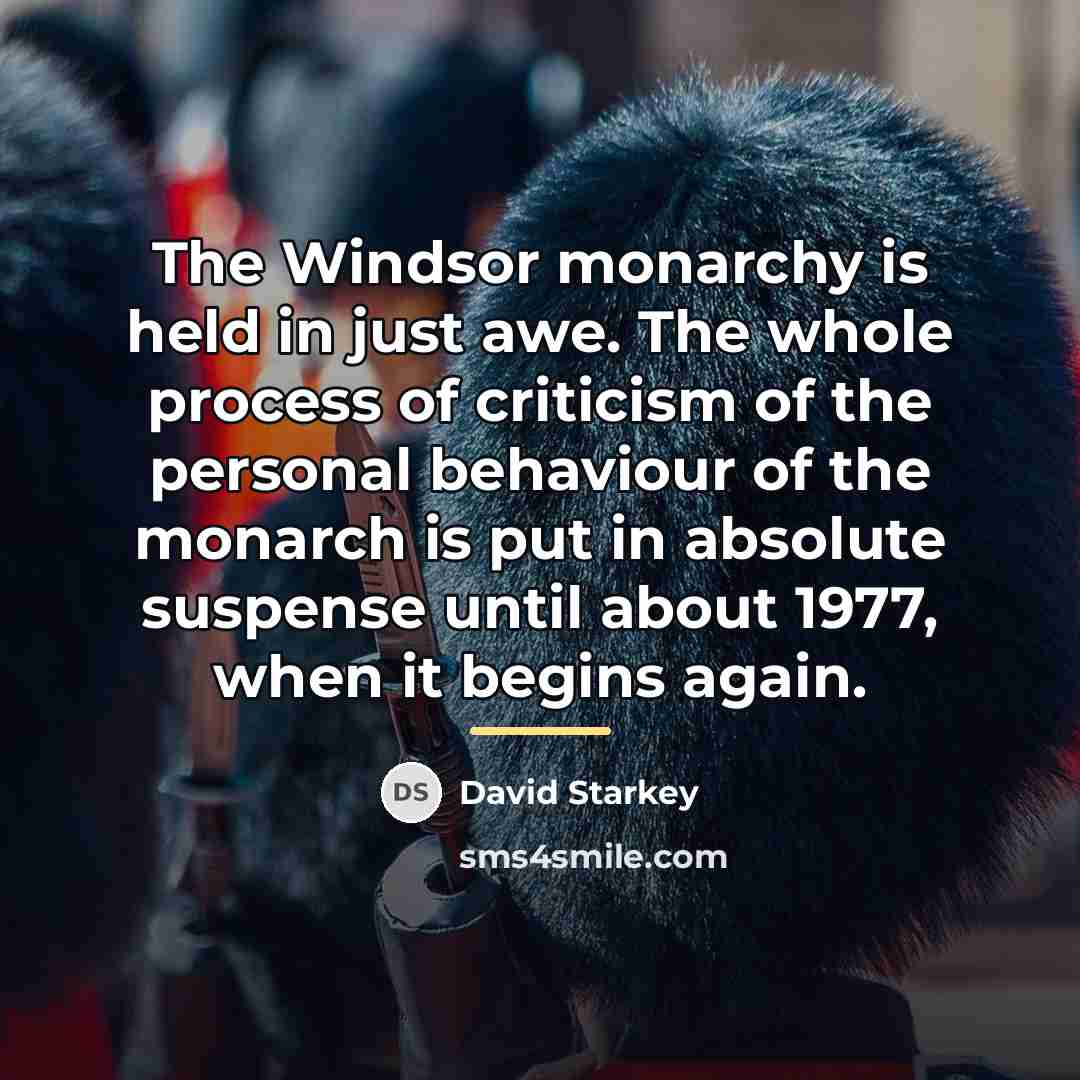 “The Windsor monarchy is held in just awe. The whole…” quote by David Starkey