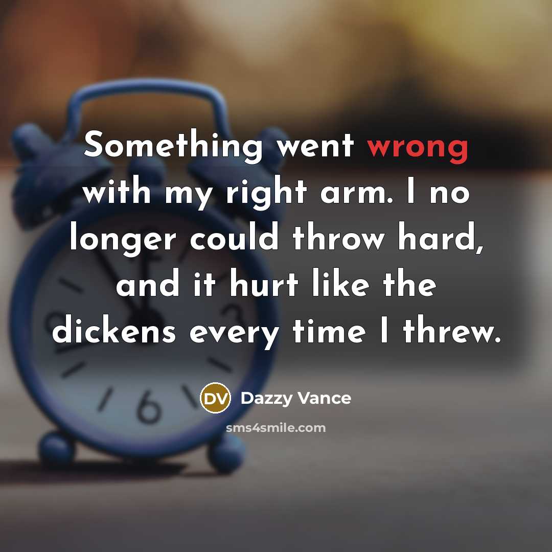 “Something went wrong with my right arm. I no longer…” quote by Dazzy Vance