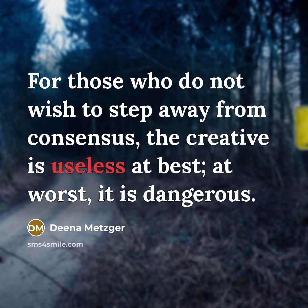 “For those who do not wish to step away from…” quote by Deena Metzger