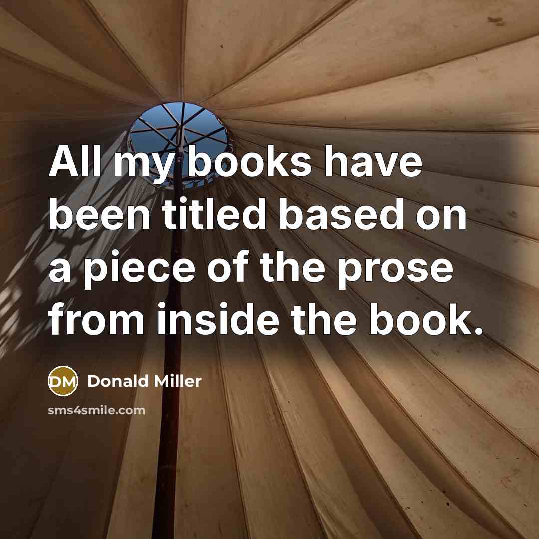 “All my books have been titled based on a piece…” quote by Donald Miller