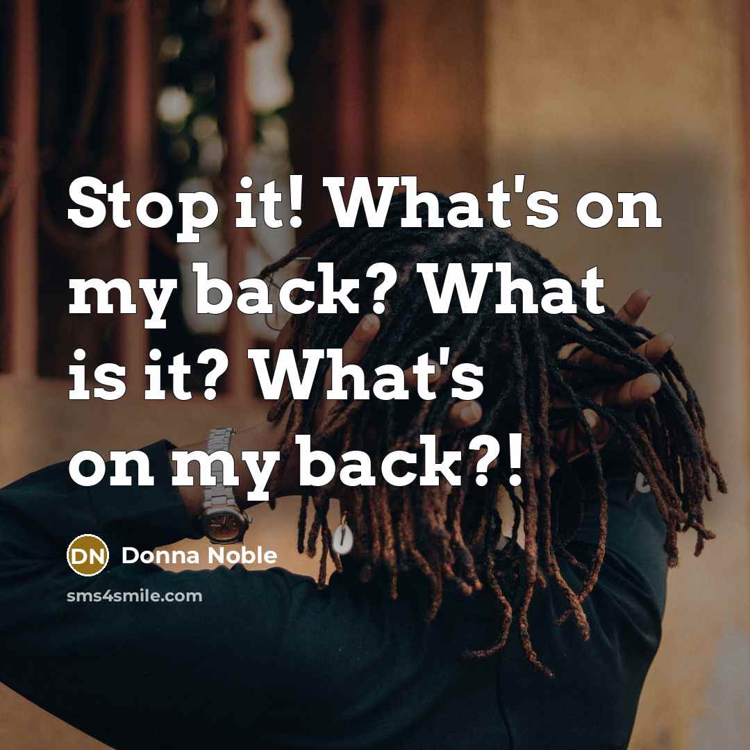 “Stop it! What's on my back? What is it? What's…” quote by Donna Noble