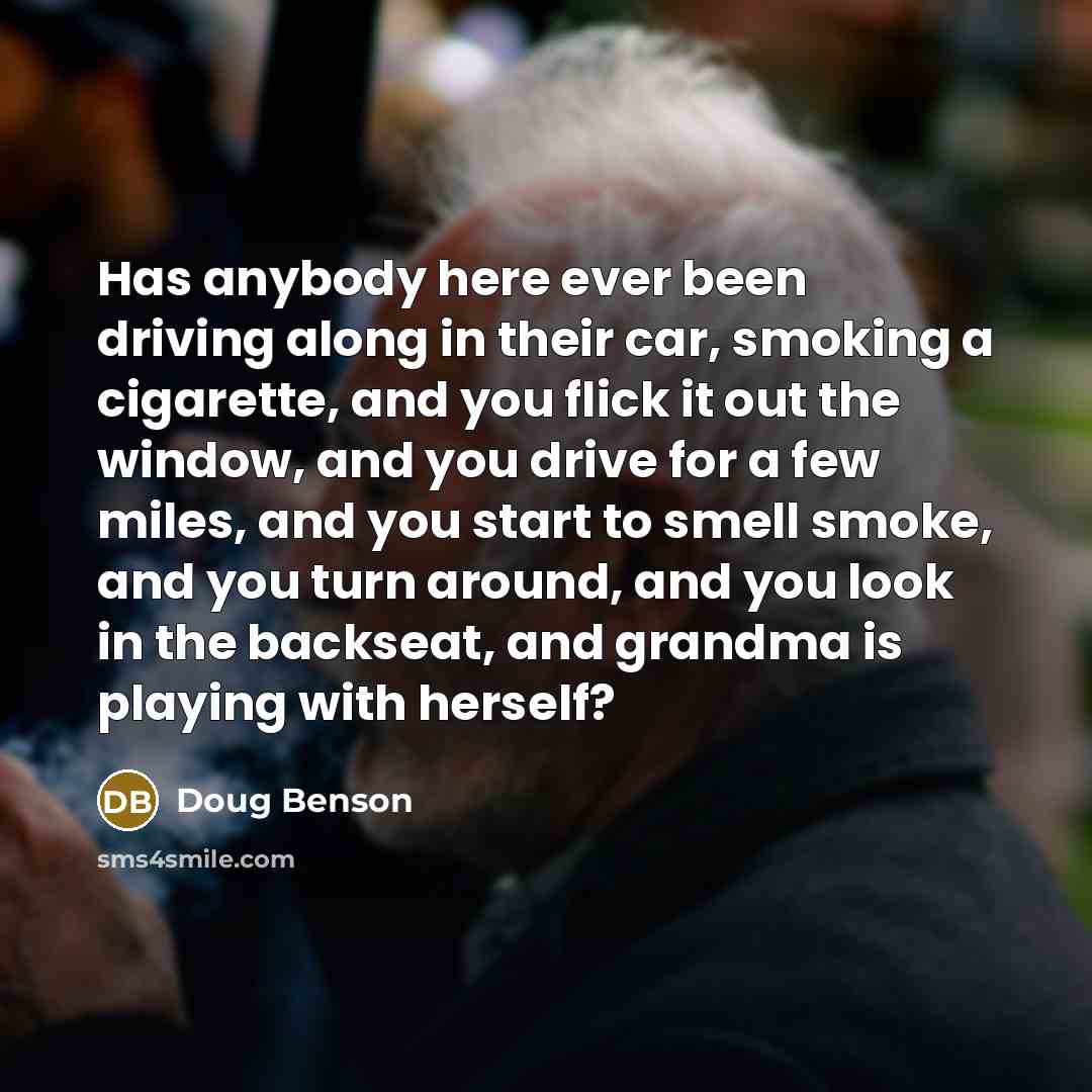 “Has anybody here ever been driving along in their car,…” quote by Doug Benson