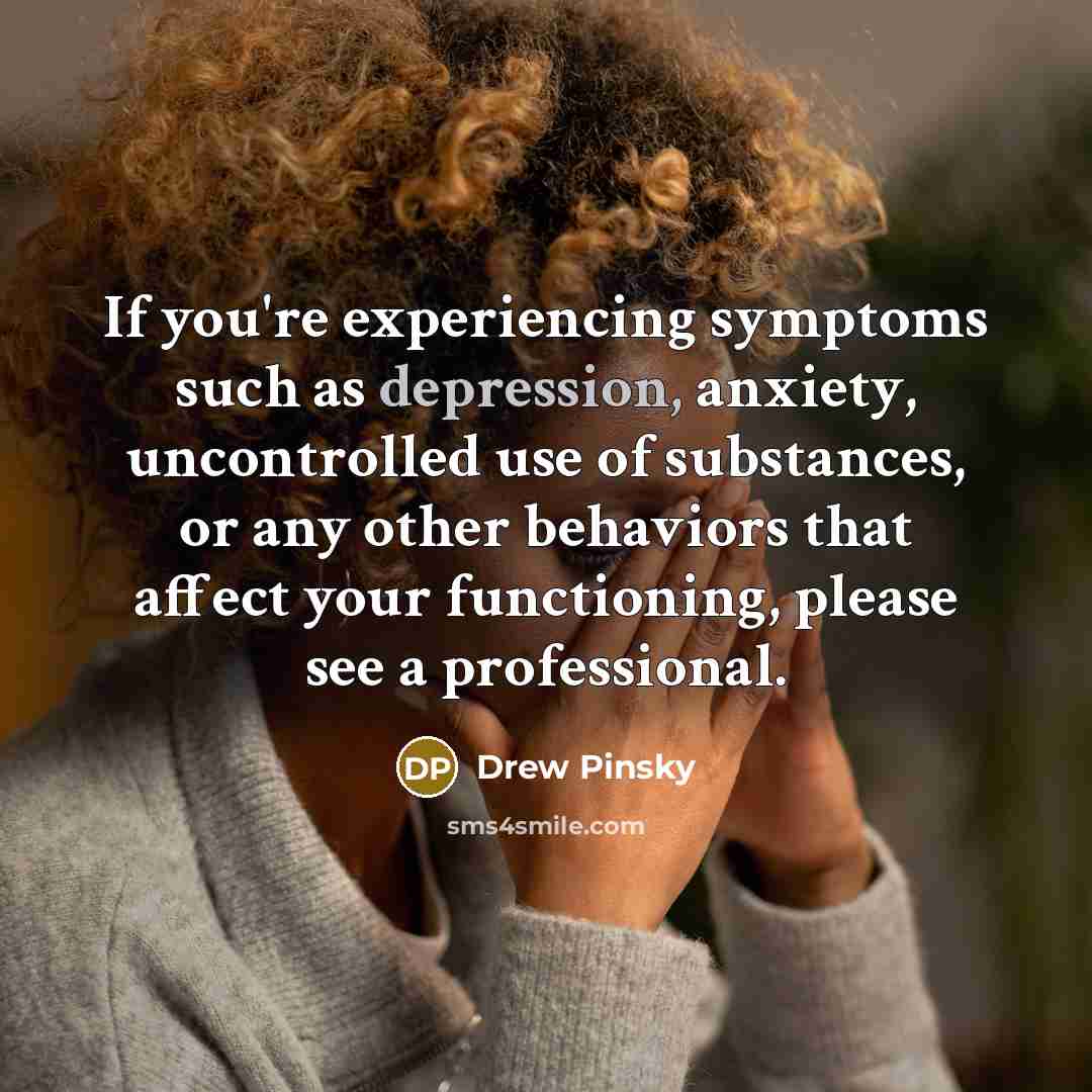 “If you're experiencing symptoms such as depression, anxiety, uncontrolled use…” quote by Drew Pinsky