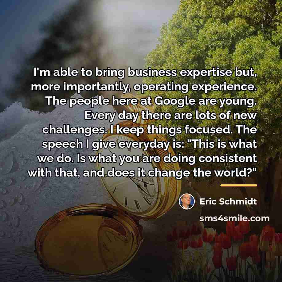 “I'm able to bring business expertise but, more importantly, operating…” quote by Eric Schmidt
