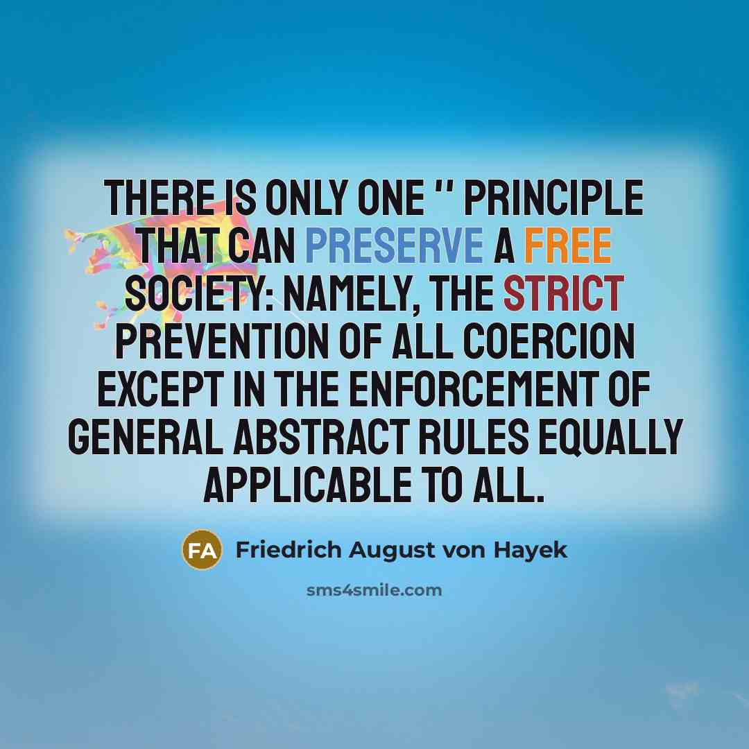 “There is only one '' principle that can preserve a…” quote by Friedrich August von Hayek